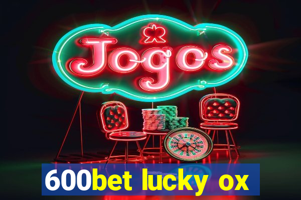 600bet lucky ox